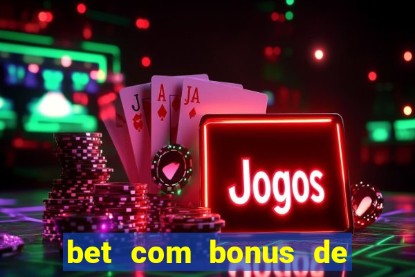 bet com bonus de cadastro sem deposito